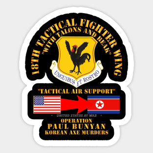 Operation Paul Bunyan - 18th Tactical Fighter Wing - Korea Sticker